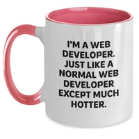 Load image into Gallery viewer, Funny Web Developer Gifts from Friends - I&#39;m A Web Developer. Just Like A Normal Web Developer Except Much Hotter. Two Tone Coffee Mug for Graduation - Gifts for Web Developers, Men, and Women - Main
