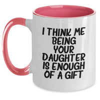 Load image into Gallery viewer, Funny Daughter Gifts from Mom - Two Tone Coffee Mug with &#39;I Think Me Being Your Daughter Is Enough Of A Gift&#39; Quote for Graduation - Main
