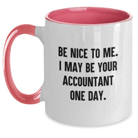 Load image into Gallery viewer, Funny Accountant Gifts from Friends for Men - Two Tone Coffee Mug Be Nice To Me I May Be Your Accountant One Day - Main