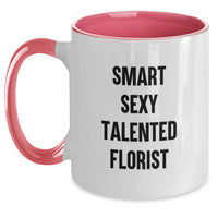 Load image into Gallery viewer, Gifts from Friends to Florist - Smart Sexy Talented Florist Quotes, Two Tone Coffee Mug for Florist, Funny Christmas Unique Gifts for Florist - Main