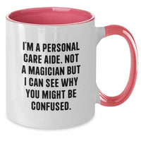 Load image into Gallery viewer, Funny Gifts from Men or Women to Personal Care Aide, Two Tone Coffee Mug, I'm A Personal Care Aide, Not A Magician But I Can See Why You Might Be Confused. Graduation Unique Gifts - Additional