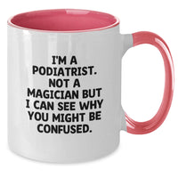 Load image into Gallery viewer, Funny Podiatrist Gifts for Graduation, Two Tone Coffee Mug with I'm A Podiatrist. Not A Magician But I Can See Why You Might Be Confused. Quote, Gifts from Friends to Podiatrist - Additional