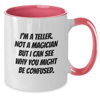 Load image into Gallery viewer, Funny Birthday Unique Gifts from Friends to Teller, Two Tone Coffee Mug, 'I'm A Teller. Not A Magician But I Can See Why You Might Be Confused.' - Additional