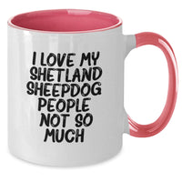 Load image into Gallery viewer, Funny Shetland Sheepdog Gifts for Him, Her, Friends, or Family - Cute Two Tone Coffee Mug with 'I Love My Shetland Sheepdog. People, Not So Much.' Quote - Additional