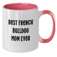 Load image into Gallery viewer, Funny French Bulldog Mom Ever Two Tone Coffee Mugs, Gifts from Friends, Unique Graduation Favorites for French Bulldog Lovers, &#39;Best Mom Ever&#39; Quote - Additional
