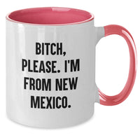 Load image into Gallery viewer, Funny New Mexico Gifts for Men and Women - B-tch Please I&#39;m From New Mexico Two Tone Coffee Mug, Birthday Unique Finds from New Mexico - Additional
