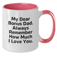 Load image into Gallery viewer, Funny Bonus Dad Gifts, Unique Christmas Unique Gifts for Bonus Dad, Two Tone Coffee Mug with &#39;My Dear Bonus Dad. Always Remember How Much I Love You.&#39; Quote - Additional
