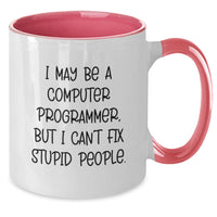 Load image into Gallery viewer, Computer Programmer Humor Gifts from Friends and Family, I May Be A Computer Programmer, But I Can&#39;t Fix Stupid People., Funny Two Tone Coffee Mug, Graduation Unique Gifts for Computer Programmer - Additional
