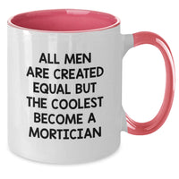 Load image into Gallery viewer, Funny Mortician Gifts for Graduation - 'All Men Are Created Equal But The Coolest Become A Mortician' Two Tone Coffee Mug, Gifts from Friends, Gifts for Mortician - Additional