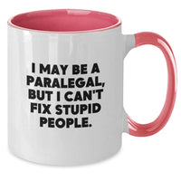 Load image into Gallery viewer, Paralegal Humor Gifts - I May Be A Paralegal, But I Can&#39;t Fix Stupid People., Funny Two Tone Coffee Mug for Graduation, Gifts from Friends to Coworkers, Paralegal Unique Gifts - Additional
