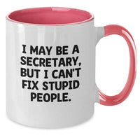 Load image into Gallery viewer, Funny Secretary Gifts from Men - Christmas Unique Gifts for Secretary - I May Be A Secretary, But I Can&#39;t Fix Stupid People. Two Tone Coffee Mug - Additional
