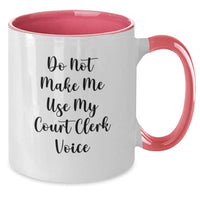 Load image into Gallery viewer, Funny Court Clerk Gifts, Do Not Make Me Use My Court Clerk Voice, Two Tone Coffee Mug, Birthday Unique Presents from Friends to Court Clerks - Additional
