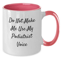 Load image into Gallery viewer, Funny Podiatrist Gifts, Unique Two Tone Coffee Mug &#39;Do Not Make Me Use My Podiatrist Voice&#39; for Christmas from Friends - Additional
