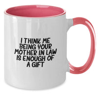 Load image into Gallery viewer, Funny Mom-in-law Gifts from Sons-in-law, Daughters-in-law, or Friends for Christmas Unique Presents, &#39;I Think Me Being Your Mom-in-law Is Enough Of A Gift&#39; - Additional
