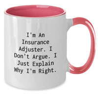 Load image into Gallery viewer, Funny Insurance Adjuster Gifts for Valentine's, Perfect Two-Tone Coffee Mug for Women from Friends or Family - I'm An Insurance Adjuster. I Don't Argue. I Just Explain Why I'm Right. - Additional