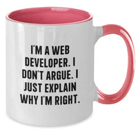 Load image into Gallery viewer, Funny Web Developer Gifts from Friends - Two Tone Coffee Mug - I&#39;m A Web Developer. I Don&#39;t Argue. I Just Explain Why I&#39;m Right. Birthday Unique Gift for Web Developers, Men, Women, and Coworkers - Additional
