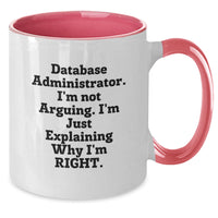 Load image into Gallery viewer, Funny Database Administrator Gifts from Men, Women, Friends, Coworkers, Family - &#39;I&#39;m Not Arguing. I&#39;m Just Explaining Why I&#39;m Right.&#39; Two Tone Coffee Mug for Christmas Unique Gifts - Additional
