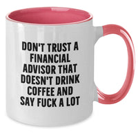 Load image into Gallery viewer, Funny Financial Advisor Gifts, Unique Birthday Present for Financial Advisor Men, Don't Trust A Financial Advisor That Doesn't Drink Coffee Mug - Additional