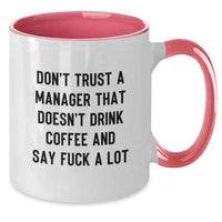 Load image into Gallery viewer, Funny Manager Gifts from Friends and Family - Two Tone Coffee Mug, Don&#39;t Trust A Manager That Doesn&#39;t Drink Coffee And Say &#39;F--k A Lot&#39; Christmas Unique Presents for Men, Women, and Coworkers - Additional
