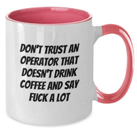 Load image into Gallery viewer, Funny Gift Ideas for Operators - &#39;Don&#39;t Trust An Operator That Doesn&#39;t Drink Coffee And Say F--k A Lot&#39; Two Tone Coffee Mug Gifts from Family to Operator for Christmas - Additional
