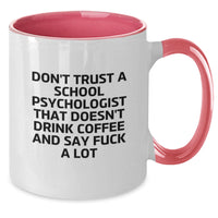 Load image into Gallery viewer, Funny School Psychologist Gifts from Men or Women - Two Tone Coffee Mug for Valentine's or Anytime - Don't Trust a School Psychologist That Doesn't Drink Coffee - Additional