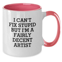 Load image into Gallery viewer, Funny Artist Gifts, Unique Two Tone Coffee Mug, &#39;I Can&#39;t Fix Stupid But I&#39;m A Fairly Decent Artist&#39; Christmas Unique Gifts from Friends or Family for Artist, Artist Mugs - Additional

