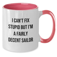 Load image into Gallery viewer, Funny Sailor Gifts from Men for Sailor Friends, Two Tone Coffee Mug, 'I Can't Fix Stupid But I'm A Fairly Decent Sailor', Christmas Unique Gifts - Additional