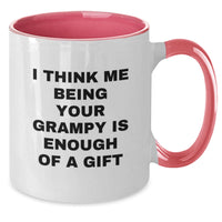 Load image into Gallery viewer, Gifts from Grampy, Funny Two Tone Coffee Mugs for Men at Christmas Unique Gifts, I Think Me Being Your Grampy Is Enough Of A Gift - Additional
