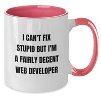 Load image into Gallery viewer, Funny Web Developer Gifts for Men Friends Coworkers, Two Tone Coffee Mug with Inspirational Quote &#39;I Can&#39;t Fix Stupid But I&#39;m A Fairly Decent Web Developer&#39;, Christmas Unique Gifts - Additional
