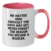 Load image into Gallery viewer, Funny Two Tone Coffee Mugs for Jeweler, Gifts from Family, Gifts for Mother's Day Unique Jeweler - Additional