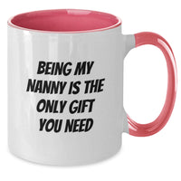 Load image into Gallery viewer, Funny Nanny Gifts from Men to Nanny, Being My Nanny Is The Only Gift You Need, Nanny Two Tone Coffee Mug, Valentine's Unique Gifts - Additional