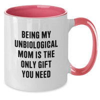 Load image into Gallery viewer, Funny Unbiological Mom Gifts from Men or Women - Being My Unbiological Mom Is The Only Gift You Need Two Tone Coffee Mug for Unbiological Mom Christmas Unique Gifts - Additional