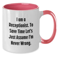 Load image into Gallery viewer, Funny Receptionist Gifts from Friends for Dad on Father's Day Unique Two Tone Coffee Mug I Am A Receptionist To Save Time Let's Just Assume I'm Never Wrong - Additional