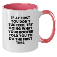 Load image into Gallery viewer, Funny Roofer Gifts for Men, Women, or Friends - If At First You Don't Succeed, Try Doing What Your Roofer Told You To Do The First Time. Two Tone Coffee Mug Gifts from Family - Additional
