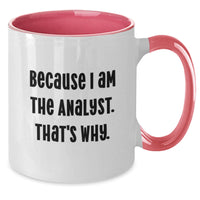 Load image into Gallery viewer, Funny Analyst Gifts for Men - Two Tone Coffee Mug, 'Because I Am The Analyst, That's Why!' - Gifts from Friends or Family for Graduation - Additional
