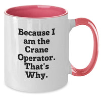 Load image into Gallery viewer, Funny Crane Operator Gifts from Friends for Men - Because I Am The Crane Operator. That's Why. Two Tone Coffee Mug - Additional