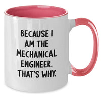 Load image into Gallery viewer, Funny Mechanical Engineer Gifts for Men, Unique Graduation Unique Gifts from Friends to Friends, 2 Tone Coffee Mug because I Am The Mechanical Engineer That's Why - Additional