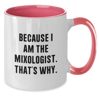 Load image into Gallery viewer, Funny Mixologist Gifts from Friends for Men - Because I Am The Mixologist. That's Why. Two Tone Coffee Mug - Additional