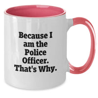 Load image into Gallery viewer, Funny Police Officer Graduation Unique Gifts from Family - Because I Am The Police Officer. That's Why. Two Tone Coffee Mug - Additional