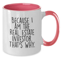 Load image into Gallery viewer, Funny Real Estate Investor Gifts from Friends, Unique Two Tone Coffee Mug for Real Estate Investor, Because 'I Am The Real Estate Investor. That's Why.' - Additional