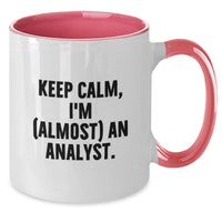 Load image into Gallery viewer, Funny Analyst Gifts for Friends - Keep Calm I'm Almost An Analyst Two Tone Coffee Mug for Graduation Unique Gifts from Family - 11oz Ceramic Mug - Additional