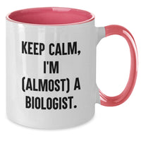 Load image into Gallery viewer, Funny Biologist Gifts for Men and Women - Keep Calm I'm (almost) A Biologist Two Tone Coffee Mug, Graduation Unique Gifts from Friends and Family to Biologist - Additional