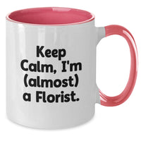 Load image into Gallery viewer, Florist Gifts for Men, Funny Two Tone Coffee Mug, Keep Calm I'm (almost) A Florist. Graduation Unique Gifts from Friends, Family or Coworkers - Additional