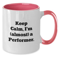 Load image into Gallery viewer, For Him Birthday Gift Two Tone Mug – Keep Calm, I'm (Almost) A Performer - Additional