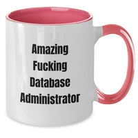 Load image into Gallery viewer, Funny Gifts from Friends to Database Administrator, Unique Two Tone Coffee Mug for Men, Amazing 'F--king Database Administrator' Quote, Graduation Unique Gifts for Coworkers - Additional
