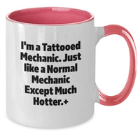 Load image into Gallery viewer, Funny Mechanic Gifts for Men - Two Tone Coffee Mug, I'm A Tattooed Mechanic Except Much Hotter., Graduation Unique Gifts from Friends - Additional