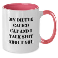 Load image into Gallery viewer, Dilute Calico Cat Funny Quote Gifts from Friends to Dilute Calico Cat Lovers, Two Tone Coffee Mug for Birthday Unique Gifts - Additional
