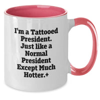 Load image into Gallery viewer, Funny Graduation Gifts for President Friends, 'I'm A Tattooed President, Just Like A Normal President Except Much Hotter!' Two Tone Coffee Mug - Additional