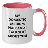 Load image into Gallery viewer, Domestic Medium Hair Gifts from Friends, Funny Two Tone Coffee Mugs for Domestic Medium Hair, Graduation Unique Gifts for Her, My Domestic Medium Hair And I Talk Shit About You Quote - Additional
