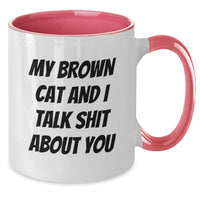 Load image into Gallery viewer, Funny Brown Cat Two Tone Coffee Mugs Gifts from Family to Brown Cat Lovers on Graduation Day, &#39;My Brown Cat And I Talk Shit About You&#39; Quote, Unique Ceramic Mug for Men and Women - Additional
